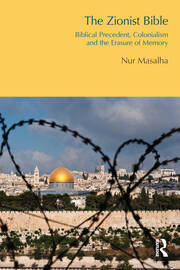 The Zionist Bible: Biblical Precedent, Colonialism and the Erasure of Memory book cover