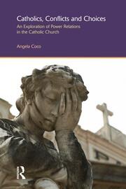 Catholics, Conflicts and Choices: An Exploration of Power Relations in the Catholic Church book cover