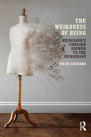 The Weirdness of Being: Heidegger's Unheard Answer to the Seinsfrage book cover