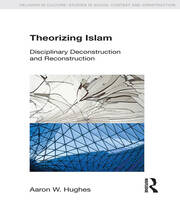 Theorizing Islam: Disciplinary Deconstruction and Reconstruction book cover