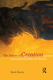 The Nature of Creation: Examining the Bible and Science book cover