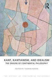 Kant, Kantianism, and Idealism: The Origins of Continental Philosophy book cover