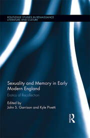 Sexuality and Memory in Early Modern England: Literature and the Erotics of Recollection book cover
