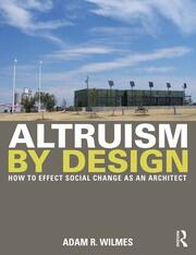 Altruism by Design: How To Effect Social Change as an Architect book cover
