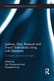 Lesbian, Gay, Bisexual and Trans* Individuals Living with Dementia: Concepts, Practice and Rights book cover
