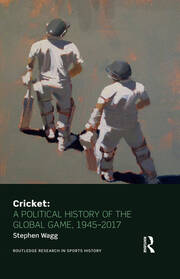 Cricket: A Political History of the Global Game, 1945-2017 book cover