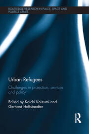 Urban Refugees: Challenges in Protection, Services and Policy book cover