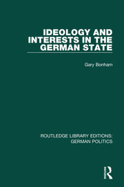 Ideology and Interests in the German State (RLE: German Politics) book cover