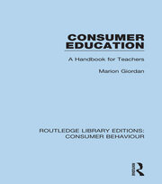 Consumer Education (RLE Consumer Behaviour): A Handbook for Teachers book cover