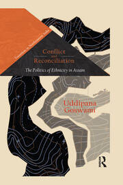 Conflict and Reconciliation: The Politics of Ethnicity in Assam book cover