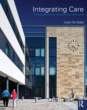 Integrating Care: The architecture of the comprehensive health centre book cover