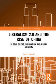 Liberalism 2.0 and the Rise of China: Global Crisis, Innovation and Urban Mobility book cover