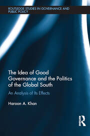 The Idea of Good Governance and the Politics of the Global South: An Analysis of its Effects book cover