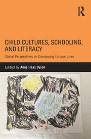 Child Cultures, Schooling, and Literacy: Global Perspectives on Composing Unique Lives book cover
