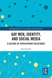 Gay Men, Identity and Social Media: A Culture of Participatory Reluctance book cover