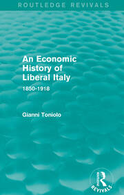 An Economic History of Liberal Italy (Routledge Revivals): 1850-1918 book cover