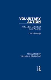 Voluntary Action (Works of William H. Beveridge): A Report on Methods of Social Advance book cover