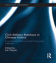 Civil-Military Relations in Chinese History: From Ancient China to the Communist Takeover book cover