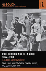 Public Indecency in England 1857-1960: 'A Serious and Growing Evil’ book cover