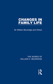 Changes in Family Life (Works of William H. Beveridge) book cover