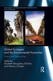 Global Ecologies and the Environmental Humanities: Postcolonial Approaches book cover