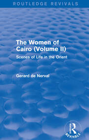 The Women of Cairo: Volume II (Routledge Revivals): Scenes of Life in the Orient book cover