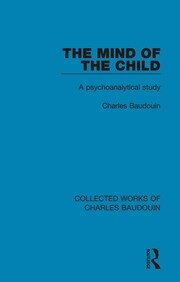 The Mind of the Child: A Psychoanalytical Study book cover