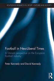 Football in Neo-Liberal Times: A Marxist Perspective on the European Football Industry book cover