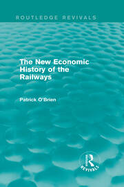 The New Economic History of the Railways (Routledge Revivals) book cover