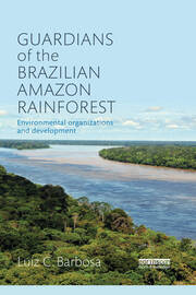 Guardians of the Brazilian Amazon Rainforest: Environmental Organizations and Development book cover