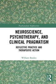 Neuroscience, Psychotherapy and Clinical Pragmatism: Reflective Practice and Therapeutic Action book cover