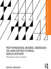Rethinking Basic Design in Architectural Education: Foundations Past and Future book cover