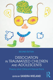 Dissociation in Traumatized Children and Adolescents: Theory and Clinical Interventions book cover