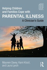 Helping Children and Families Cope with Parental Illness: A Clinician's Guide book cover