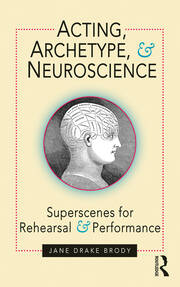 Acting, Archetype, and Neuroscience: Superscenes for Rehearsal and Performance book cover