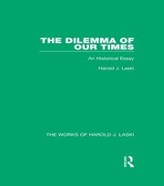 The Dilemma of Our Times (Works of Harold J. Laski): An Historical Essay book cover
