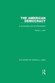 The American Democracy (Works of Harold J. Laski): A Commentary and an Interpretation book cover