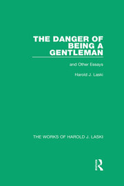The Danger of Being a Gentleman (Works of Harold J. Laski): And Other Essays book cover