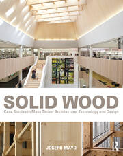 Solid Wood: Case Studies in Mass Timber Architecture, Technology and Design book cover
