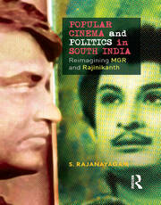 Popular Cinema and Politics in South India: The Films of MGR and Rajinikanth book cover