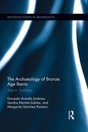 The Archaeology of Bronze Age Iberia: Argaric Societies book cover