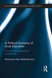 A Political Economy of Arab Education: Policies and Comparative Perspectives book cover