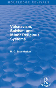 Vaisnavism, Saivism and Minor Religious Systems (Routledge Revivals) book cover