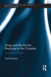 Zengi and the Muslim Response to the Crusades: The politics of Jihad book cover