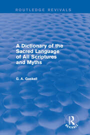 A Dictionary of the Sacred Language of All Scriptures and Myths (Routledge Revivals) book cover