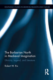 The Barbarian North in Medieval Imagination: Ethnicity, Legend, and Literature book cover