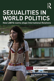 Sexualities in World Politics: How LGBTQ claims shape International Relations book cover