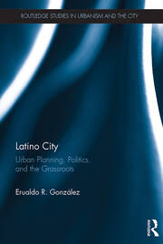 Latino City: Urban Planning, Politics, and the Grassroots book cover