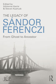 The Legacy of Sandor Ferenczi: From ghost to ancestor book cover
