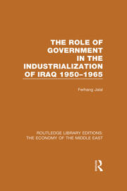 The Role of Government in the Industrialization of Iraq 1950-1965 book cover